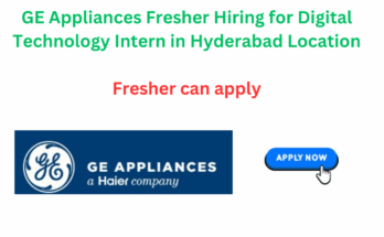 GE Appliances Fresher Hiring for Digital Technology Intern in Hyderabad, Bangalore Location